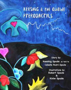 The cover of Keeshig & the Ojibwe Pterodactyls has colorful flowers