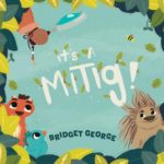The cover of It's a Mitig! has forest animals and leaves