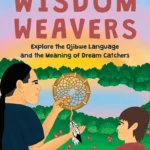 Cover of "Wisdom Weavers: Exploring the Ojibwe Language and the Meaning of Dream Catchers" by James Vukelich Kaagegaabaw.